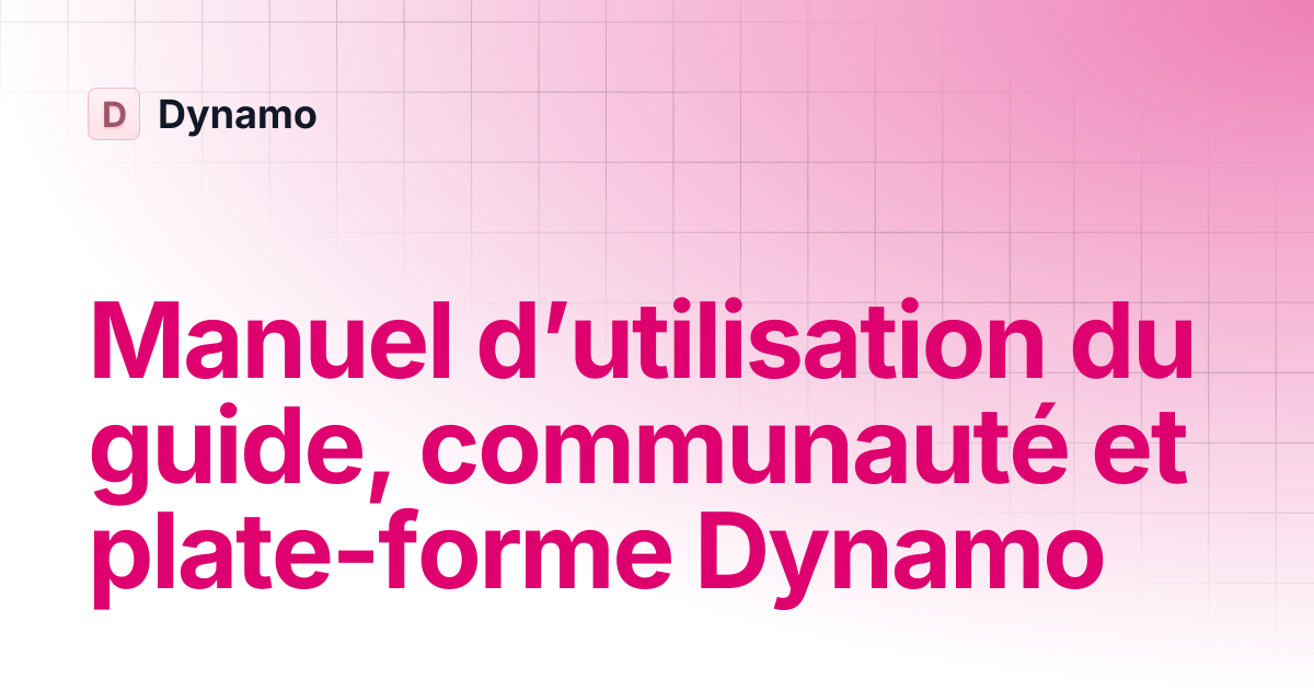 Manuel d’utilisation du guide, communauté et plate-forme Dynamo ...